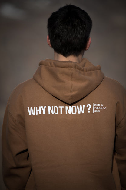 HOODIE "WHY NOT NOW?" CARAMEL