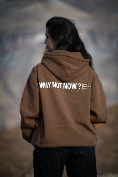 HOODIE "WHY NOT NOW?" CARAMEL